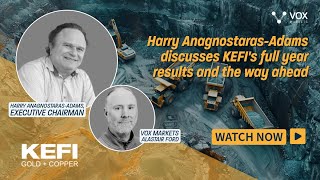 Harry Anagnostaras Adams Discusses Kefi's Full Year Results And The Way Ahead