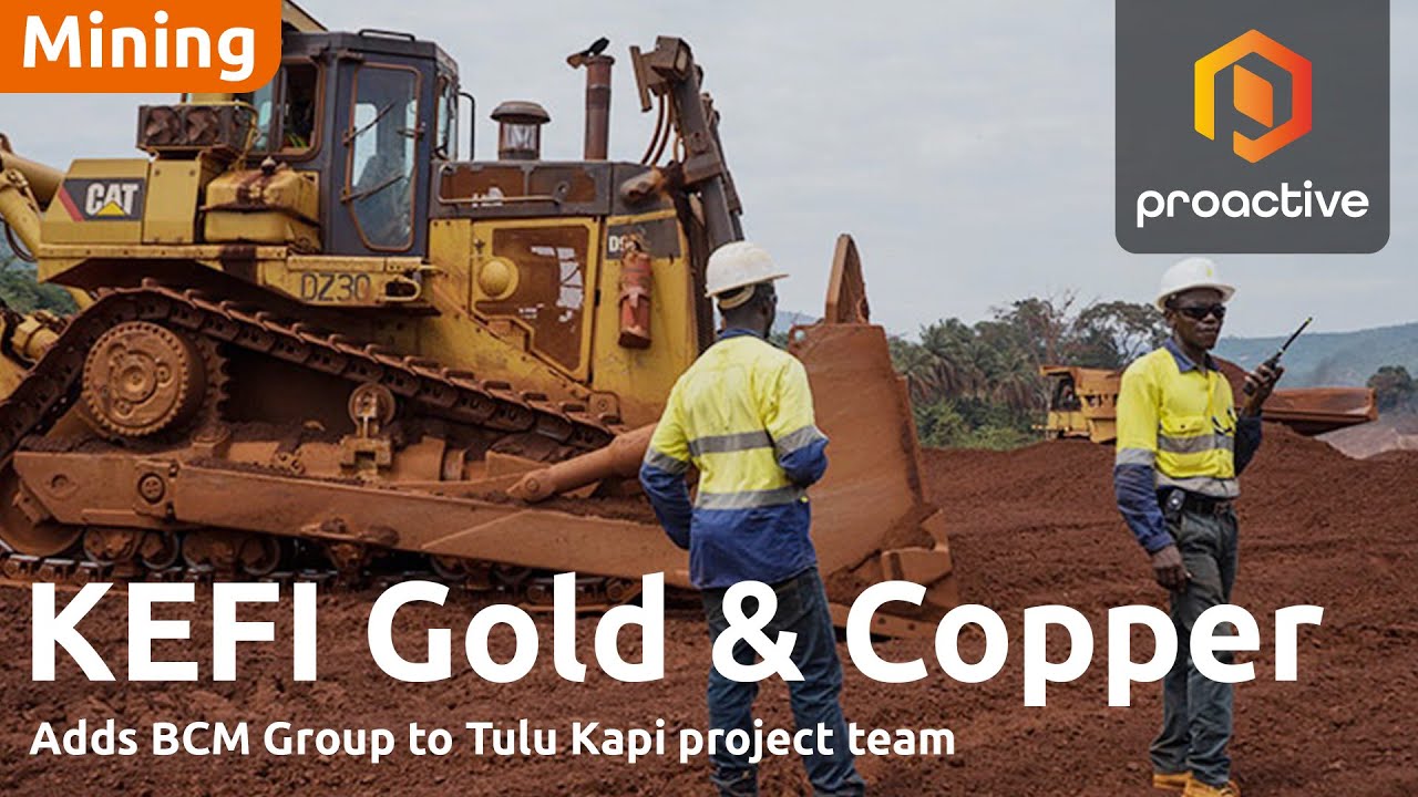 Kefi Gold And Copper Advances Tulu Kapi With New Syndicate Member